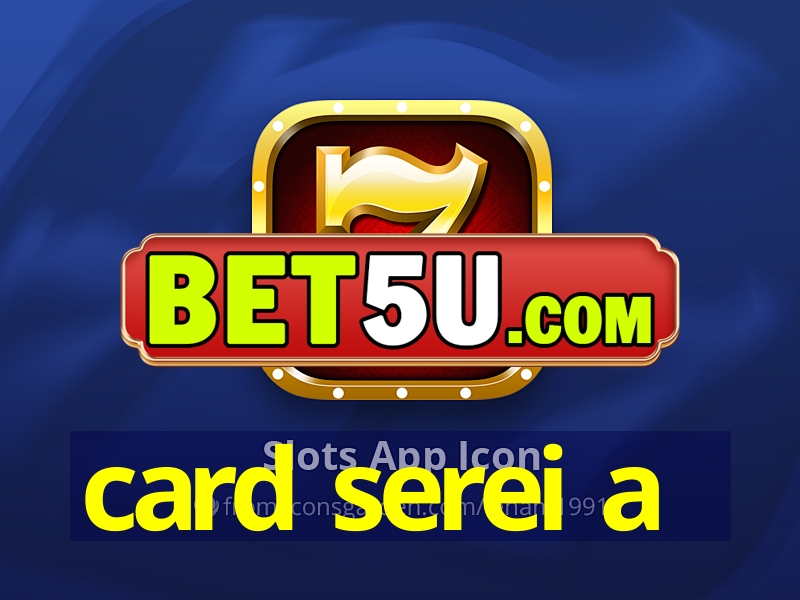 card serei a