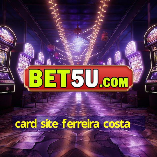 card site ferreira costa