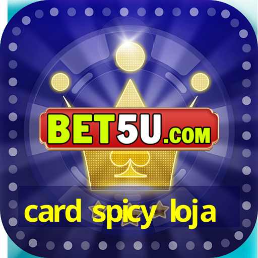 card spicy loja