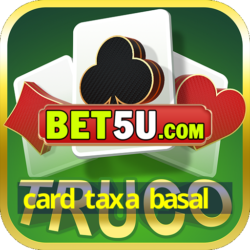 card taxa basal