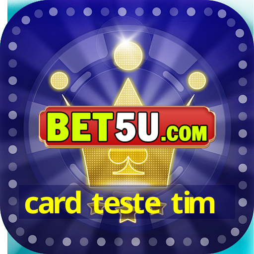 card teste tim