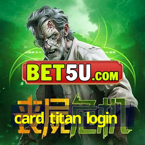 card titan login