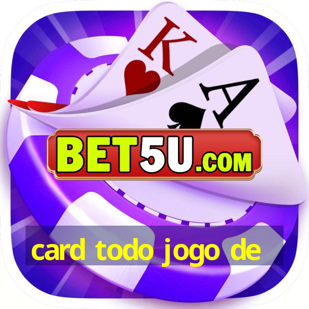 card todo jogo de