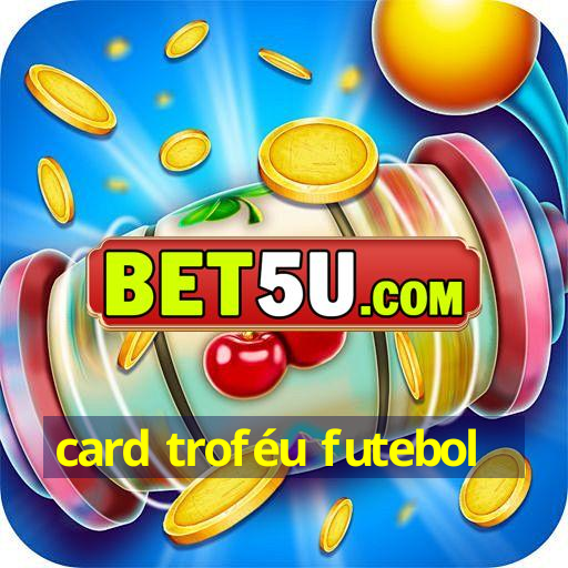 card troféu futebol