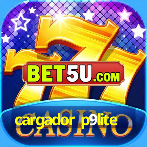 cargador p9lite