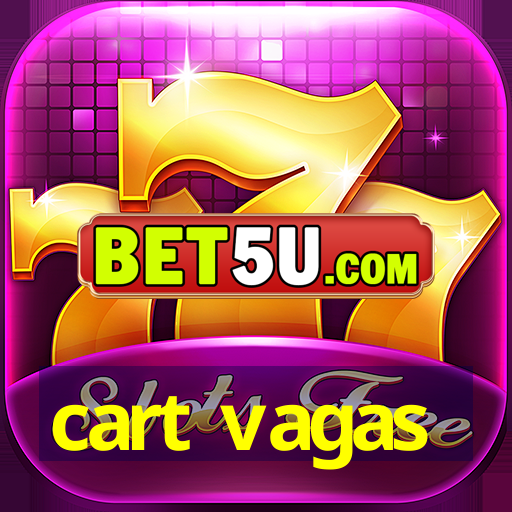 cart vagas