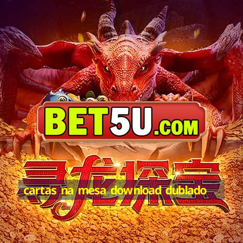 cartas na mesa download dublado