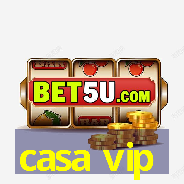 casa vip