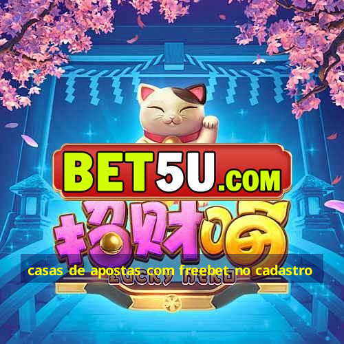 casas de apostas com freebet no cadastro