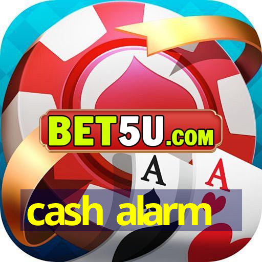 cash alarm