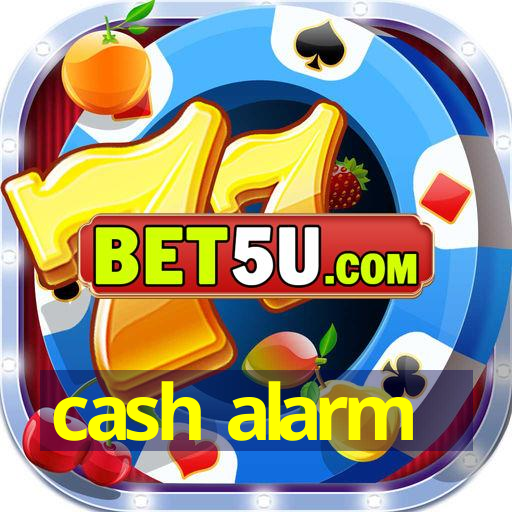 cash alarm