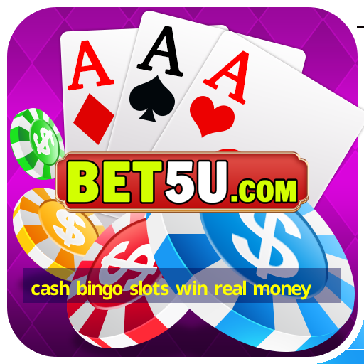 cash bingo slots win real money