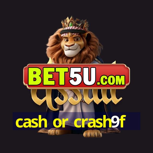 cash or crash9f