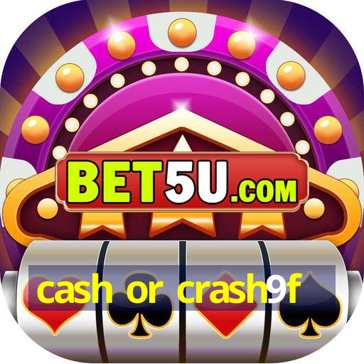 cash or crash9f