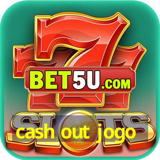 cash out jogo