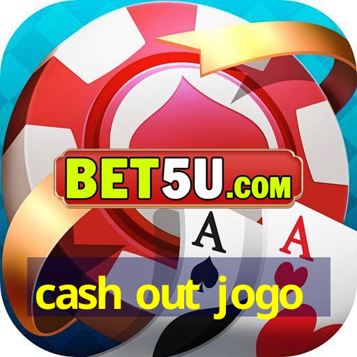 cash out jogo