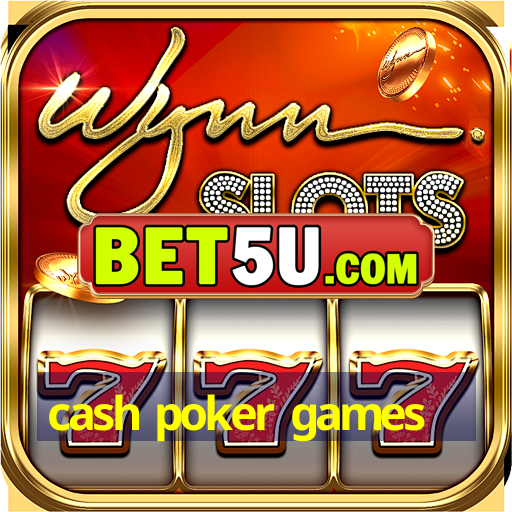 cash poker games