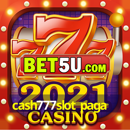 cash777slot paga