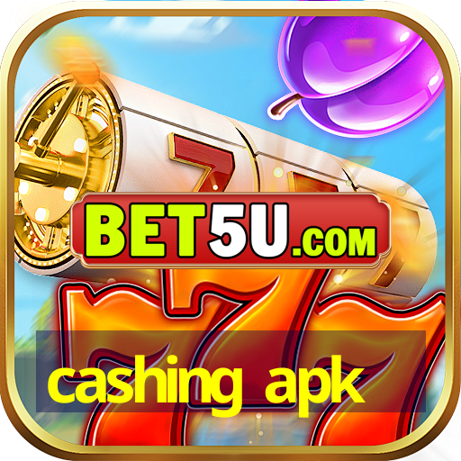 cashing apk