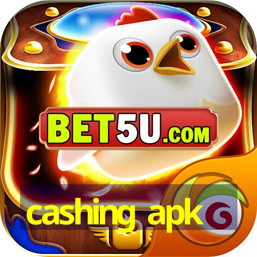 cashing apk