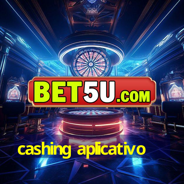 cashing aplicativo