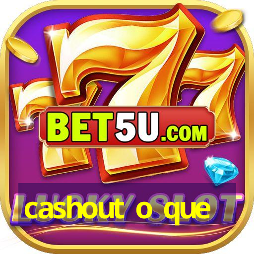 cashout o que