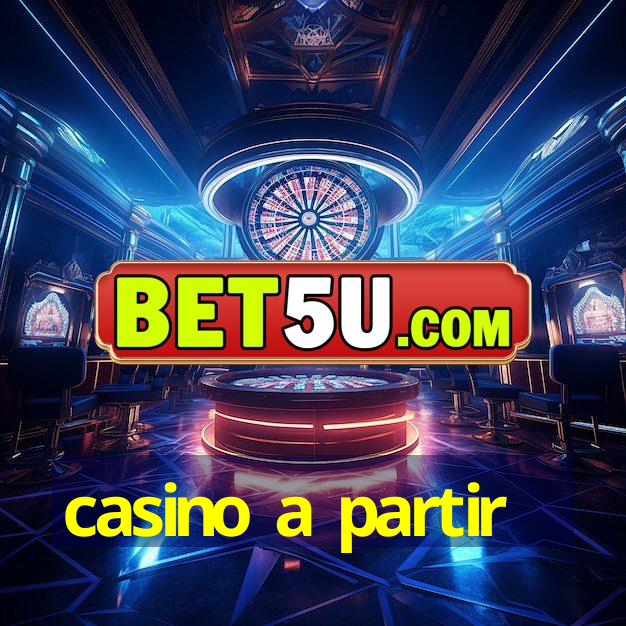 casino a partir