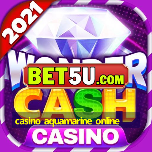 casino aquamarine online