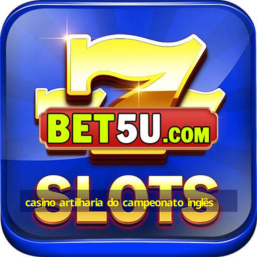 casino artilharia do campeonato inglês