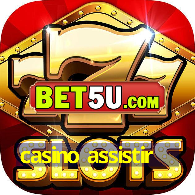 casino assistir