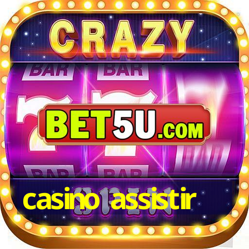 casino assistir