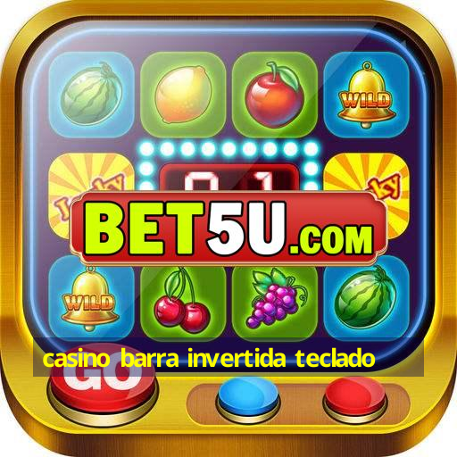 casino barra invertida teclado