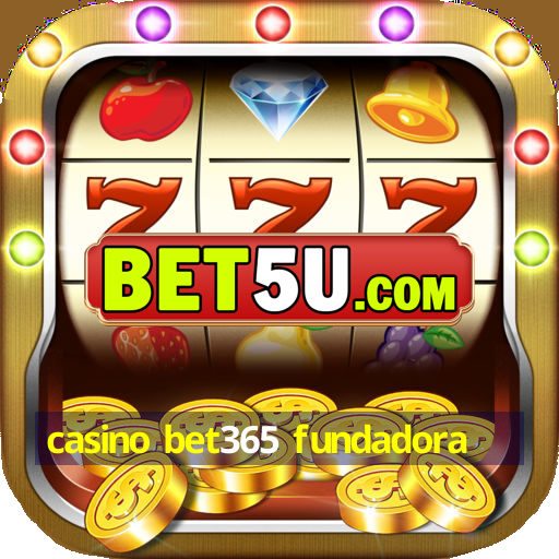 casino bet365 fundadora