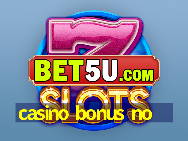 casino bonus no