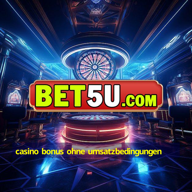 casino bonus ohne umsatzbedingungen