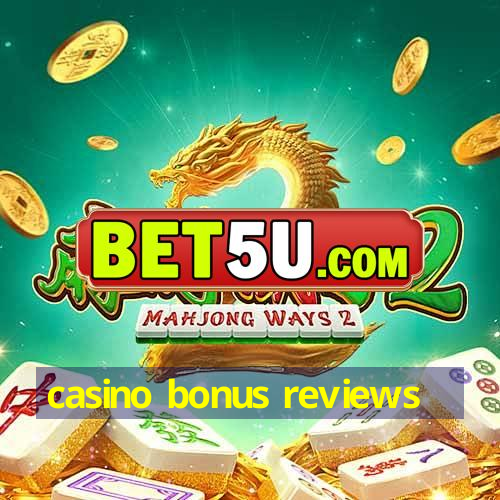 casino bonus reviews