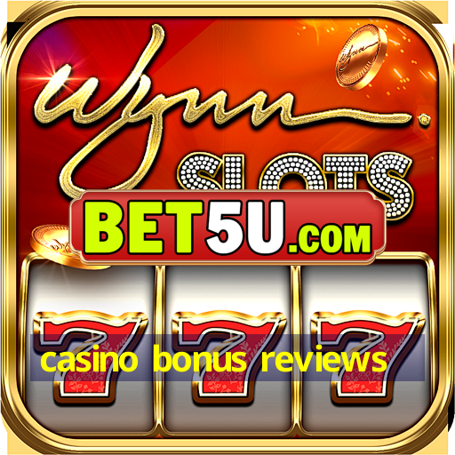 casino bonus reviews