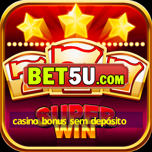 casino bonus sem depósito