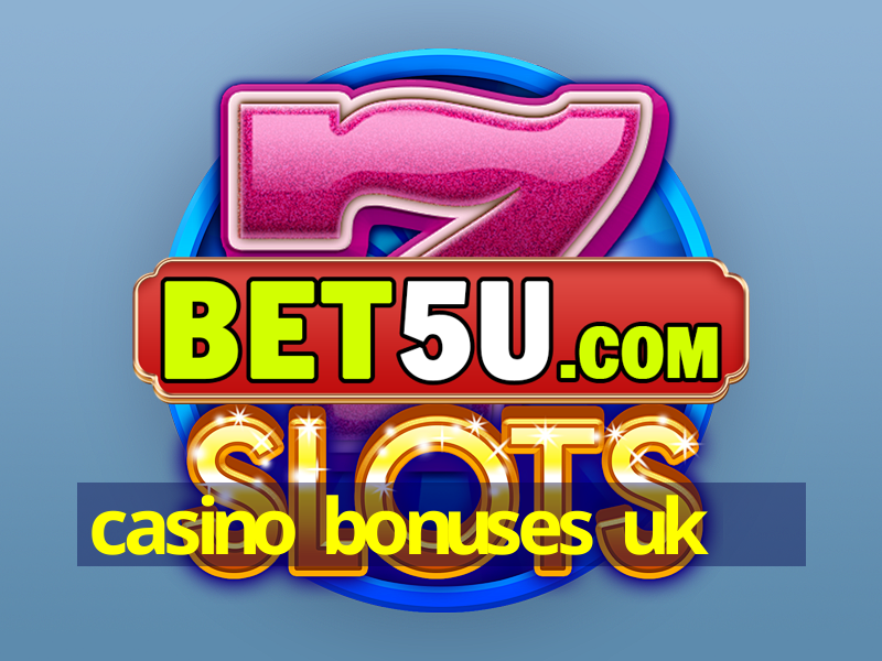 casino bonuses uk