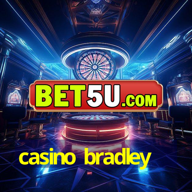 casino bradley