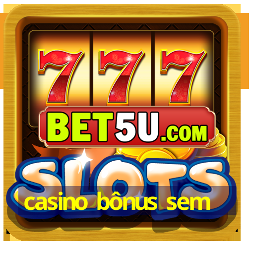 casino bônus sem