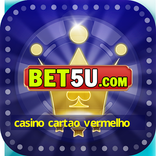 casino cartao vermelho