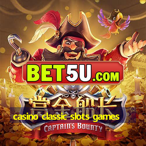 casino classic slots games