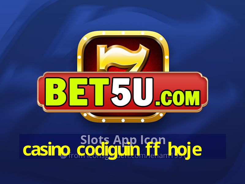 casino codiguin ff hoje