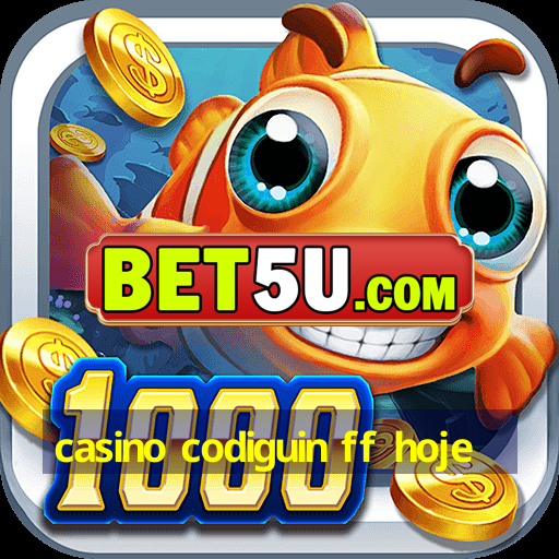 casino codiguin ff hoje