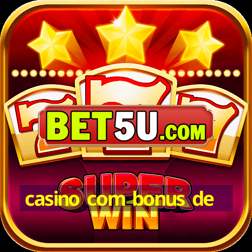 casino com bonus de