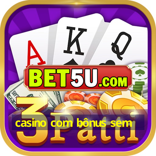 casino com bônus sem