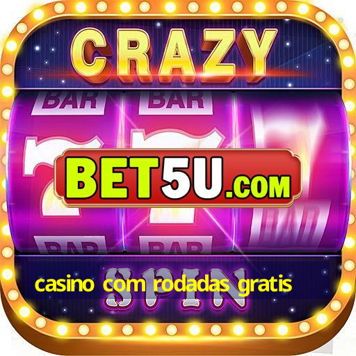 casino com rodadas gratis