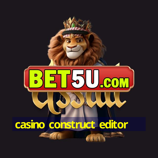 casino construct editor