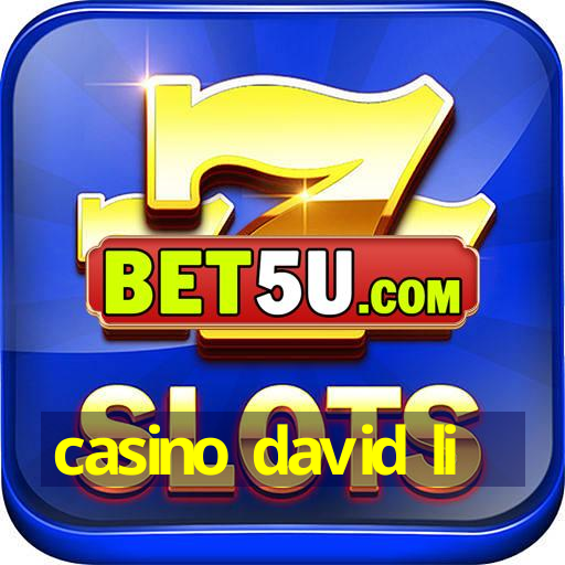 casino david li